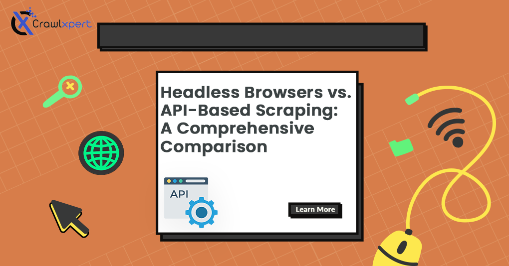 Headless Browsers vs. API-Based Scraping: A Comprehensive Comparison