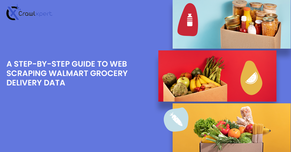 A Step-by-Step Guide to Web Scraping Walmart Grocery Delivery