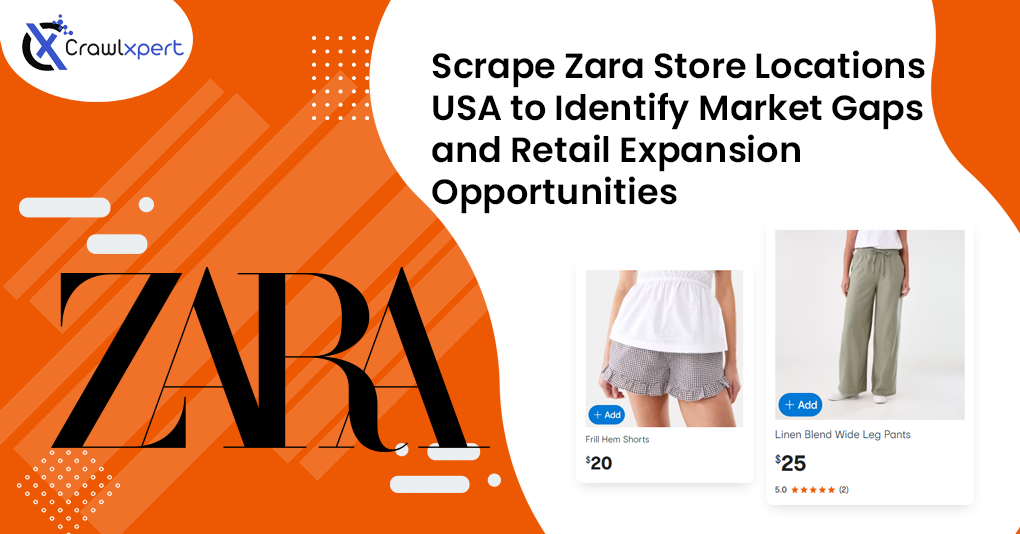 Scrape Zara Store Locations USA to Identify Market Gaps and Retail Expansion Opportunities