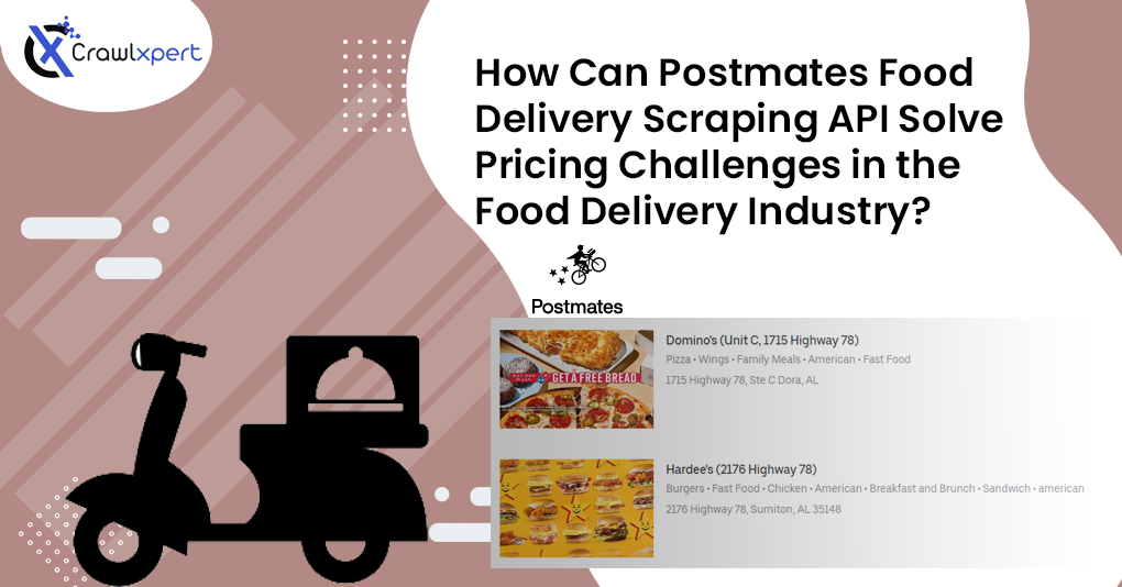 How Can Postmates Food Delivery Scraping API Solve Pricing Challenges in the Food Delivery Industry?
