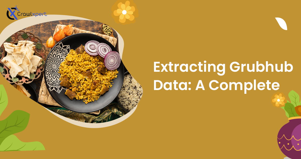 Extracting Grubhub Data: A Complete Web Scraping Guide