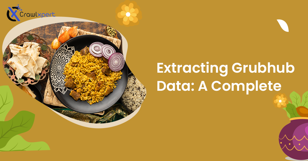 Extracting Grubhub Data: A Complete Web Scraping Guide
