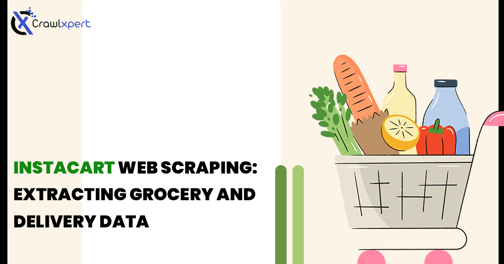Instacart Web Scraping: Extracting Grocery and Delivery Data