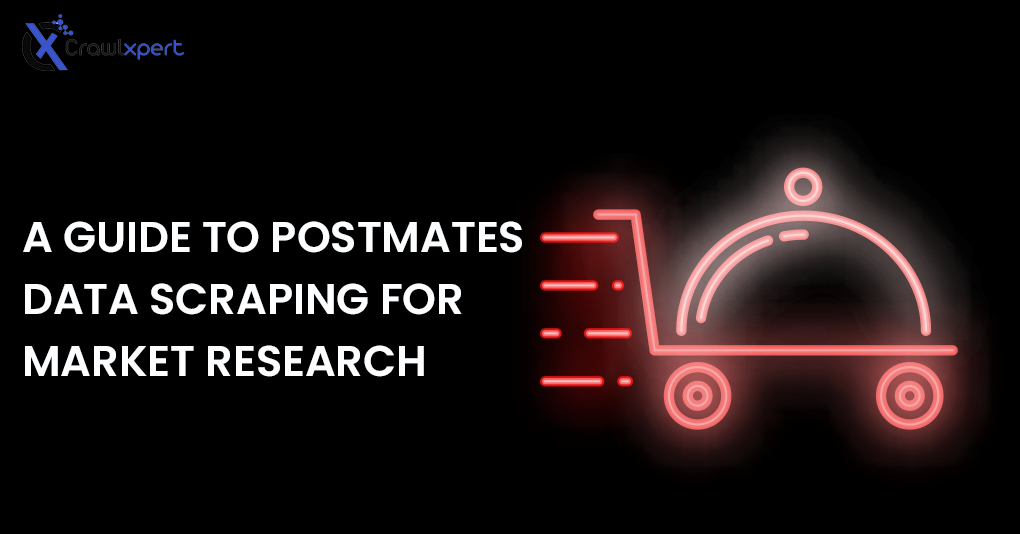 A Guide to Postmates Data Scraping for Market Research