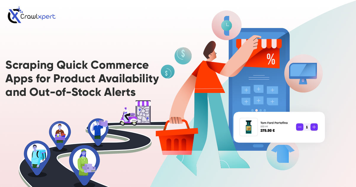 Scraping Quick Commerce Apps for Product
Availability and Out-of-Stock Alerts