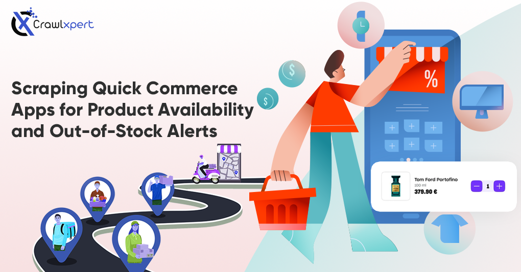 Scraping Quick Commerce Apps for Product Availability and Out-of-Stock Alerts