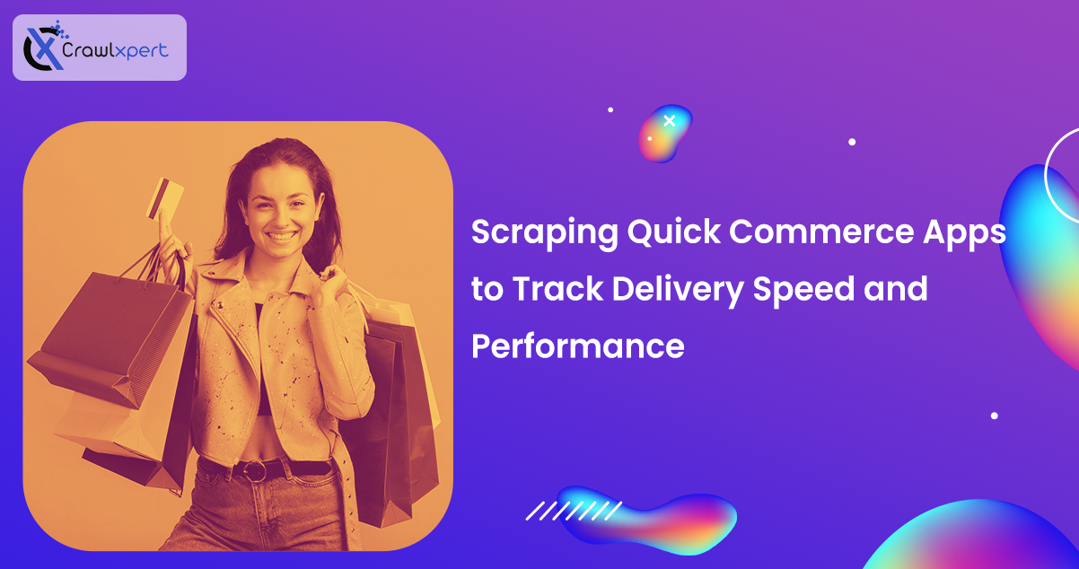 Scraping Quick Commerce Apps to Track
Delivery Speed and Performance