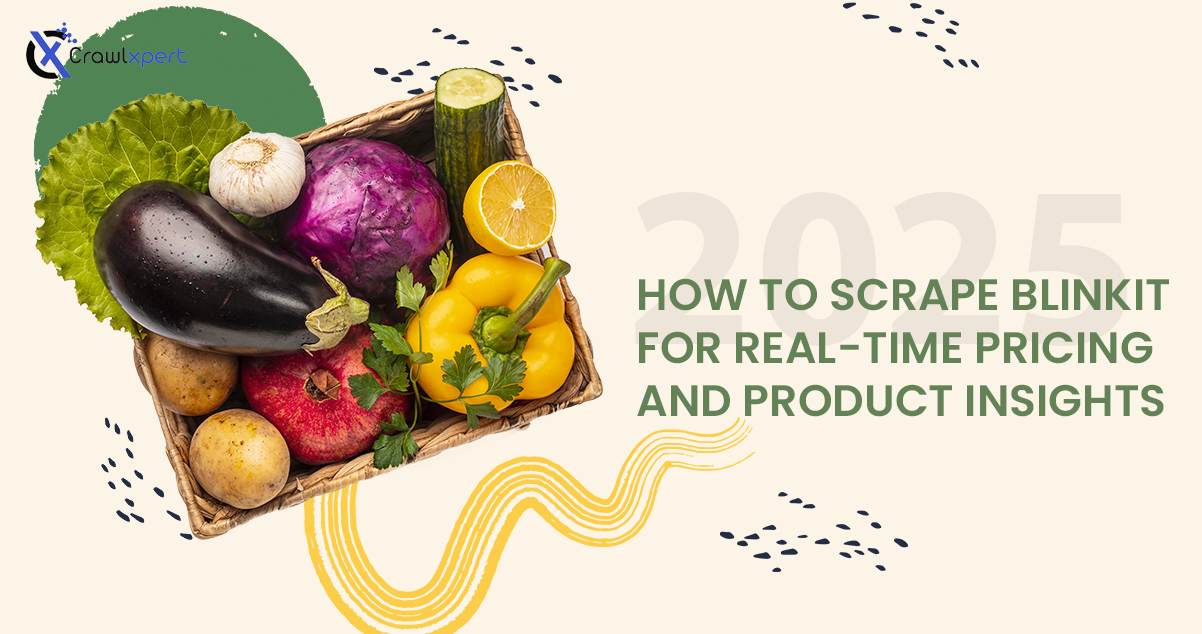 How to Scrape Blinkit for Real-Time Pricing and Product Insights