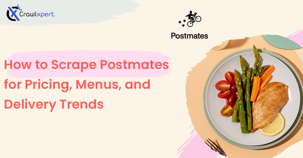 How to Scrape Postmates for Pricing, Menus, and Delivery Trends