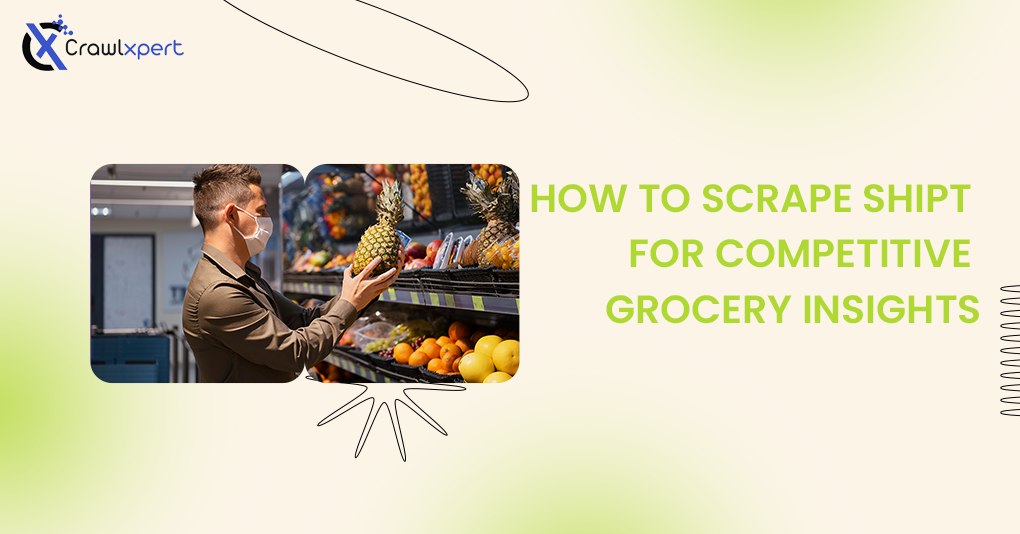 How to Scrape Shipt for Competitive Grocery Insights