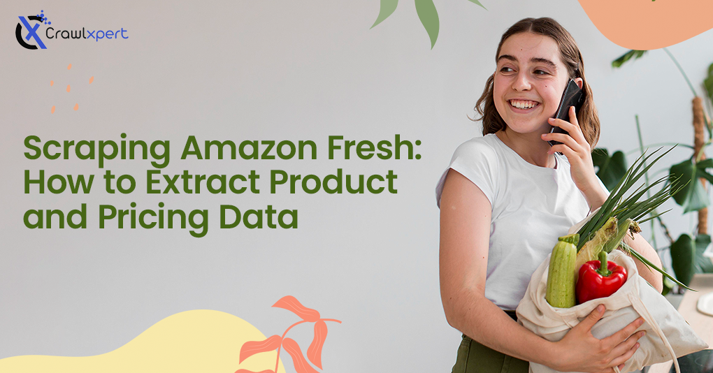 Scraping Amazon Fresh: How to Extract Product and Pricing Data