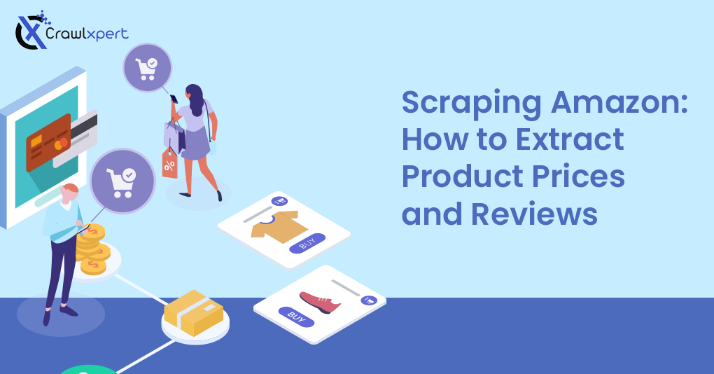 Scraping Amazon: How to Extract Product Prices and Reviews