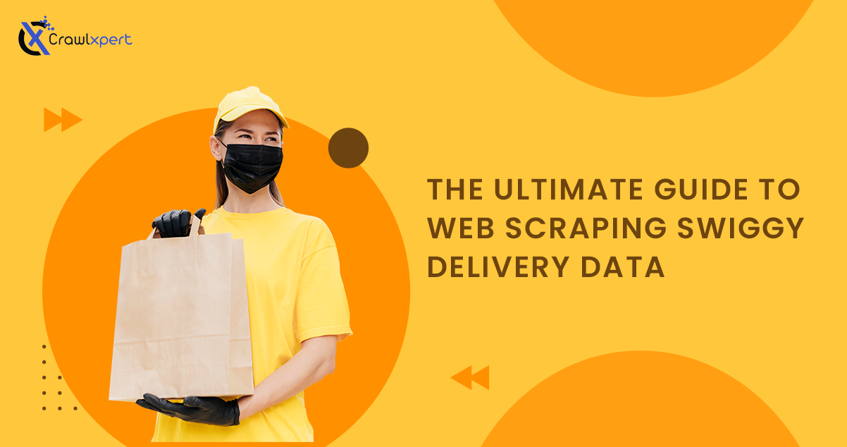 The Ultimate Guide to Web Scraping Swiggy Delivery Data